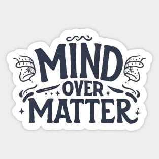 Mind over matters Sticker